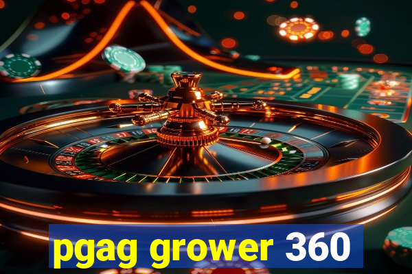 pgag grower 360